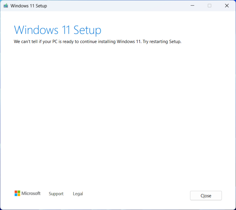 Windows upgrade fails: We can't tell if you PC is ready to continue installing Windows 11. Try restarting Setup.